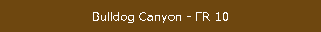 Bulldog Canyon - FR 10