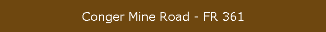 Conger Mine Road - FR 361