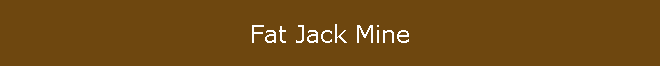 Fat Jack Mine