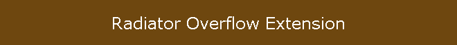 Radiator Overflow Extension